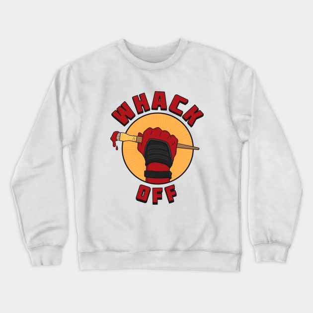 Whack Off Crewneck Sweatshirt by Woah_Jonny